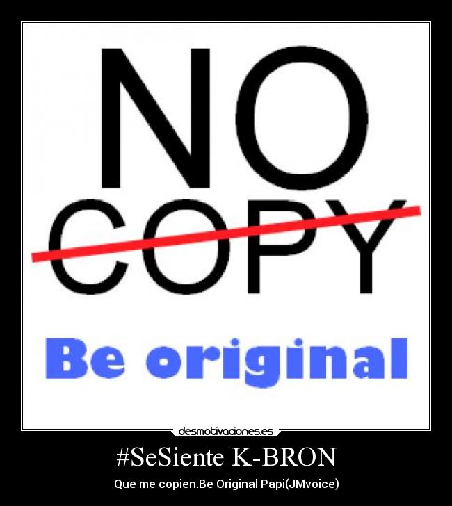 #SeSiente K-BRON - Que me copien.Be Original Papi(JMvoice)
