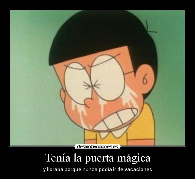 Tenía la puerta mágica - y lloraba porque nunca podía ir de vacaciones