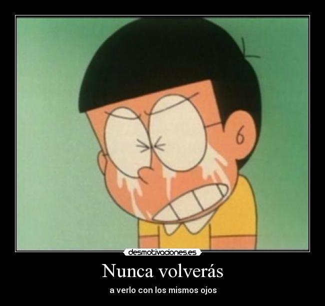 Nunca volverás - a verlo con los mismos ojos