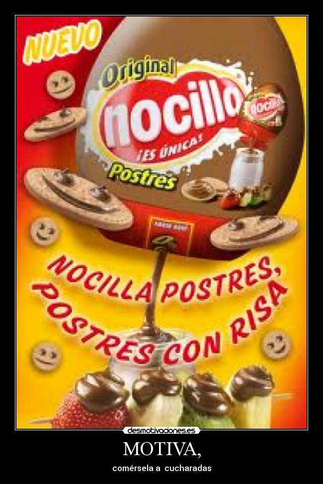 MOTIVA, - comérsela a  cucharadas