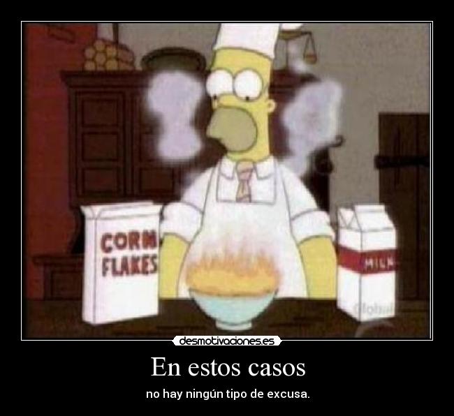 En estos casos - no hay ningún tipo de excusa.