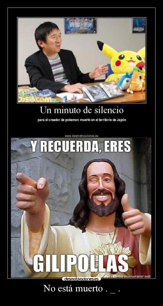 No está muerto . _ . -