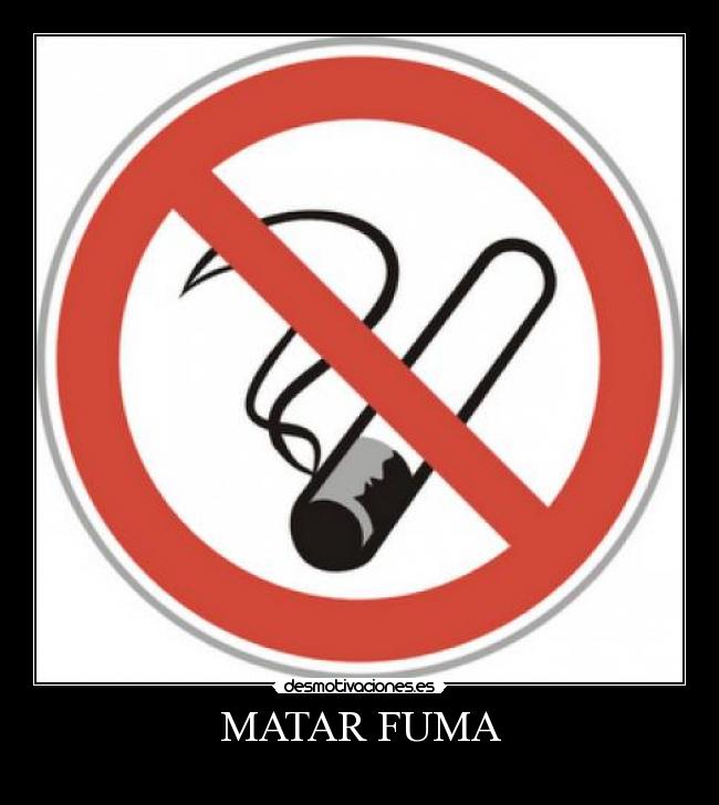 MATAR FUMA -
