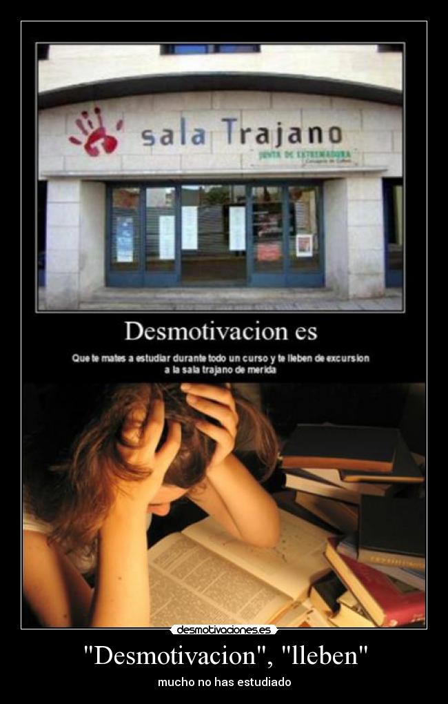 Desmotivacion, lleben - mucho no has estudiado