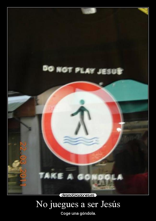 No juegues a ser Jesús -