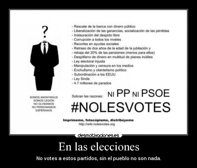 En las elecciones - No votes a estos partidos, sin el pueblo no son nada.