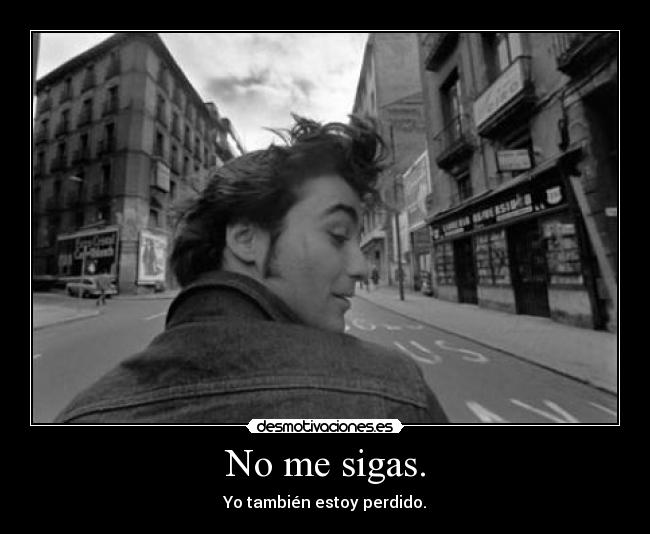 No me sigas. - 