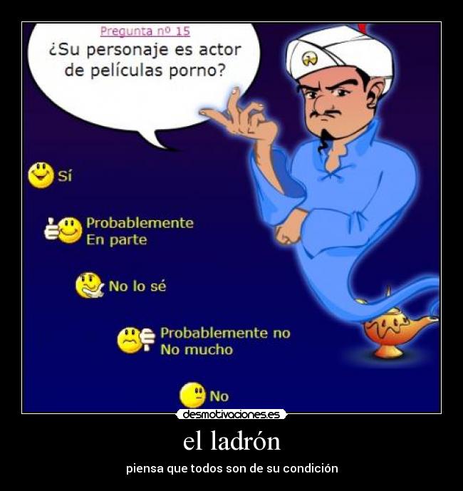 el ladrón - piensa que todos son de su condición