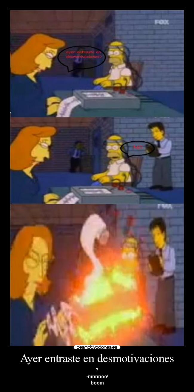 Ayer entraste en desmotivaciones - ?
-mnnnoo!
boom