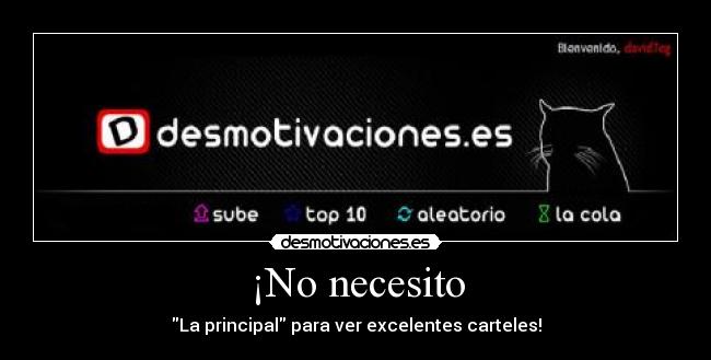 ¡No necesito - La principal para ver excelentes carteles!
