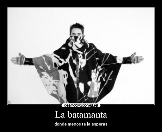 La batamanta - donde menos te la esperas.
