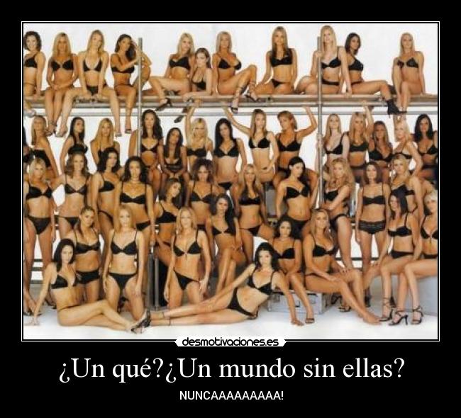 ¿Un qué?¿Un mundo sin ellas? -