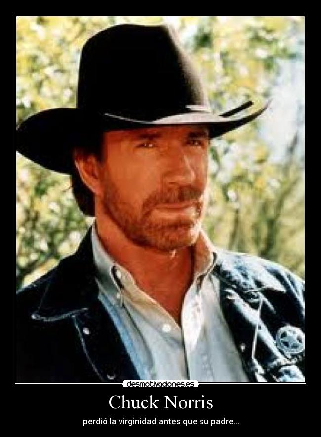 Chuck Norris - perdió la virginidad antes que su padre...