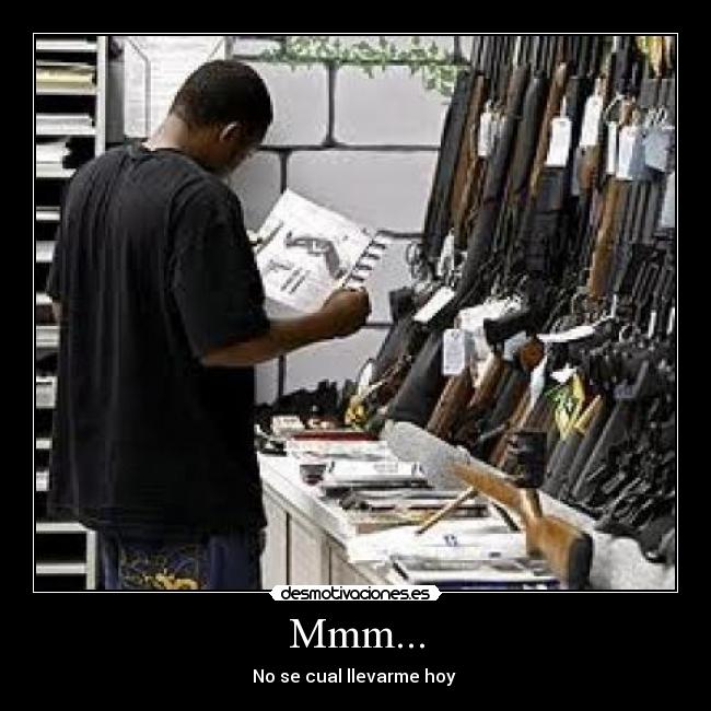 Mmm... - No se cual llevarme hoy 