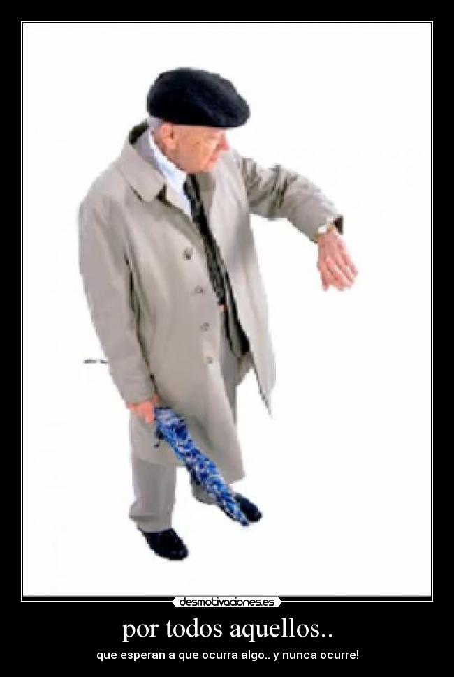 por todos aquellos.. -