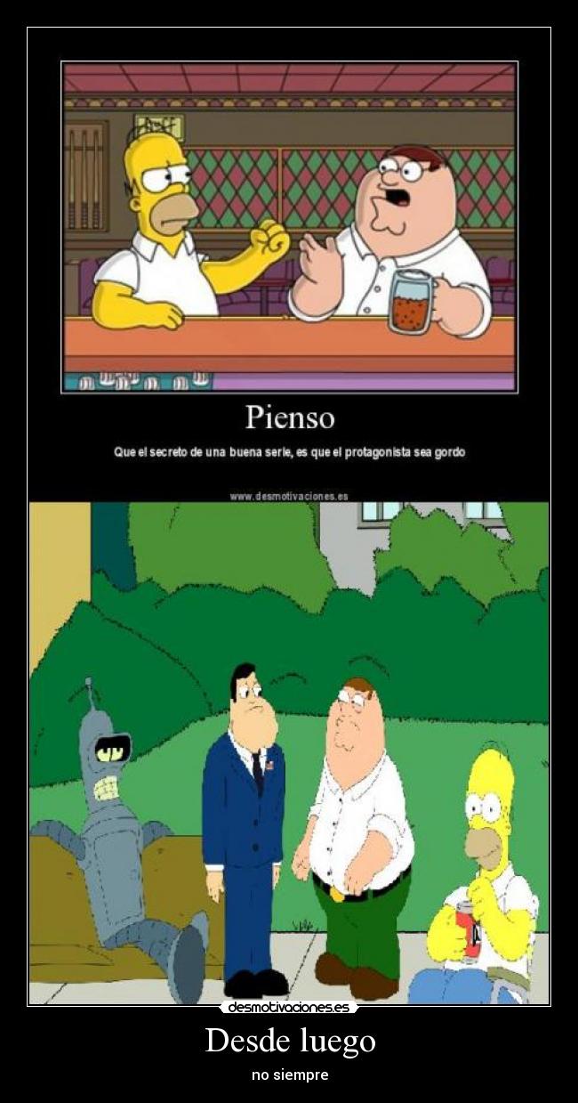 Desde luego - no siempre