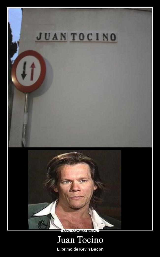 Juan Tocino - El primo de Kevin Bacon