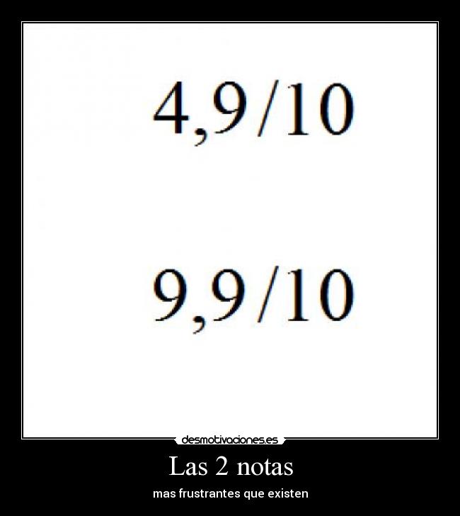 Las 2 notas - mas frustrantes que existen