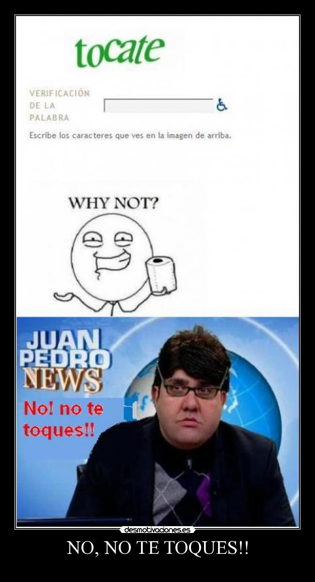 NO, NO TE TOQUES!! - 
