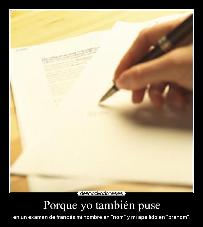 Porque yo también puse - en un examen de francés mi nombre en nom y mi apellido en prenom.