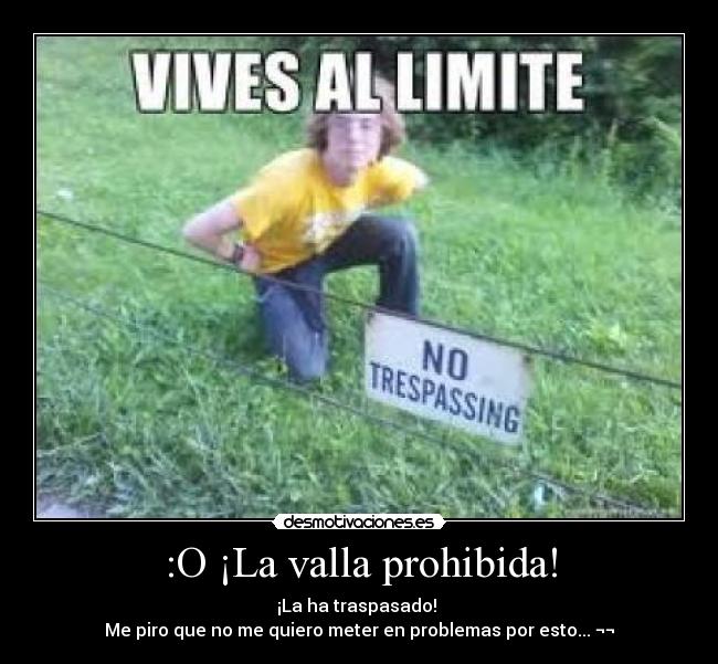 :O ¡La valla prohibida! -