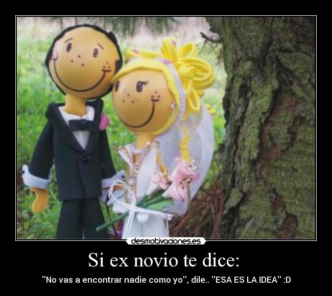 Si ex novio te dice:  - 