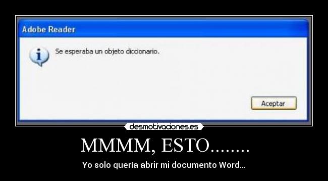 MMMM, ESTO........ - Yo solo quería abrir mi documento Word...