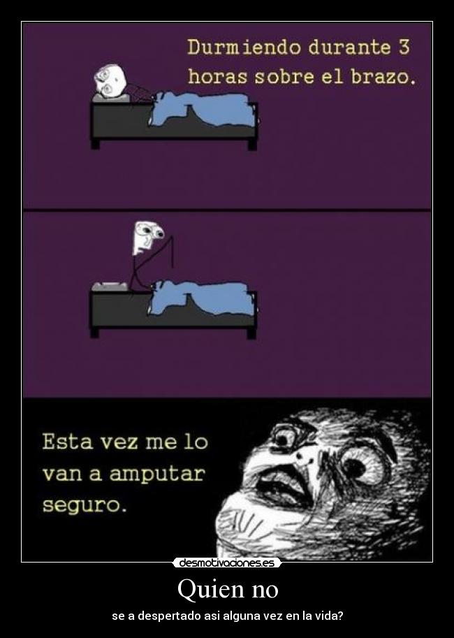 Quien no - se a despertado asi alguna vez en la vida?