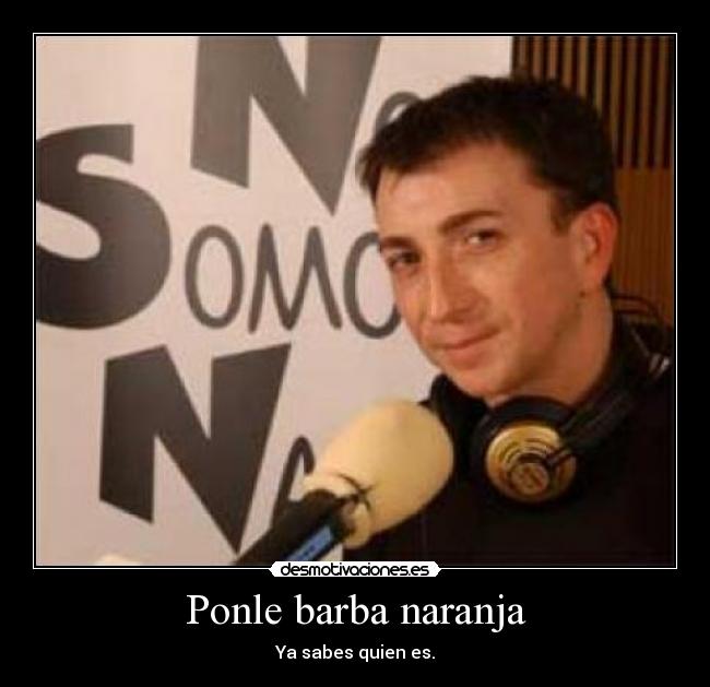 Ponle barba naranja -