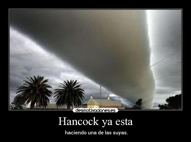 Hancock ya esta -