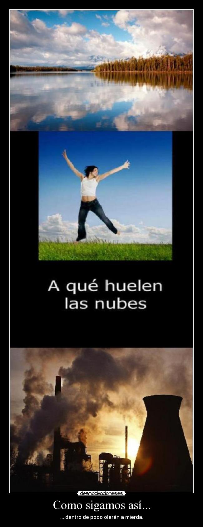 Como sigamos así... - ... dentro de poco olerán a mierda.