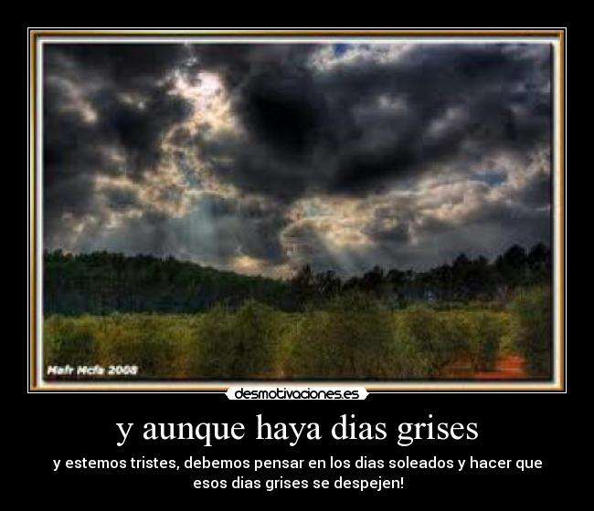 y aunque haya dias grises -