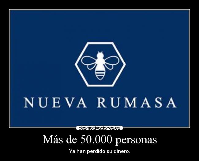 Más de 50.000 personas - Ya han perdido su dinero.