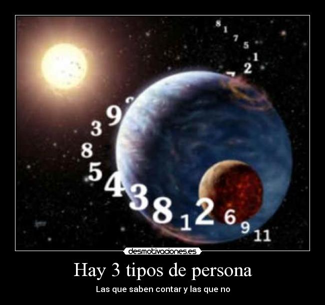 Hay 3 tipos de persona - Las que saben contar y las que no