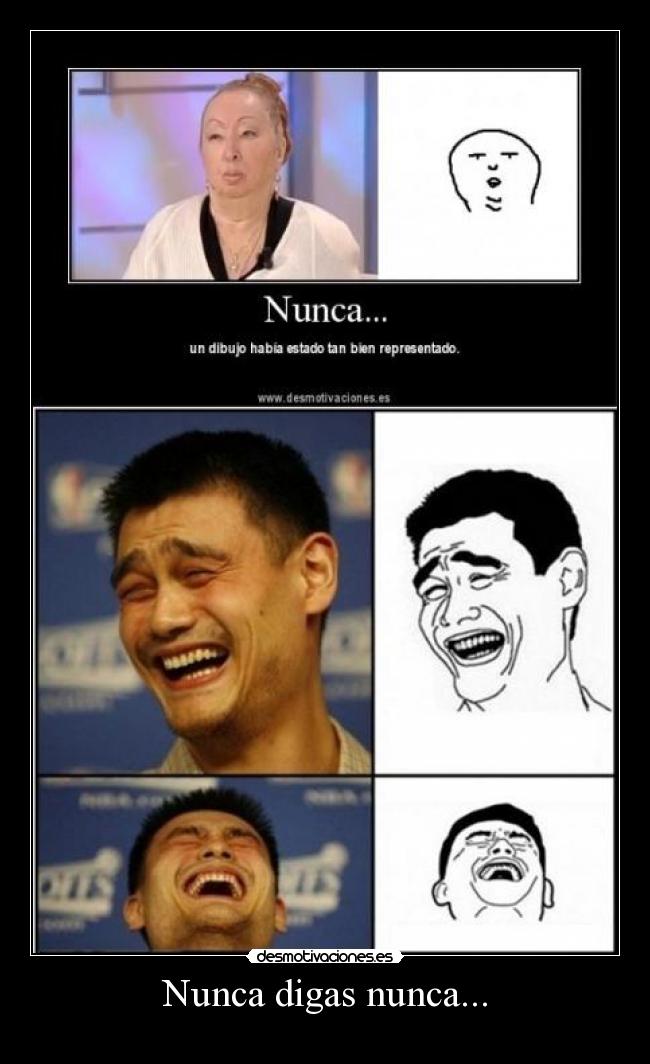 Nunca digas nunca... -
