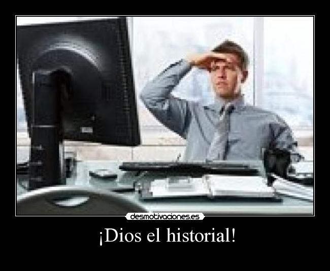 ¡Dios el historial! -