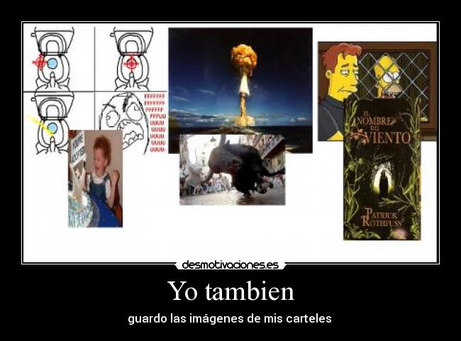 Yo tambien - guardo las imágenes de mis carteles 