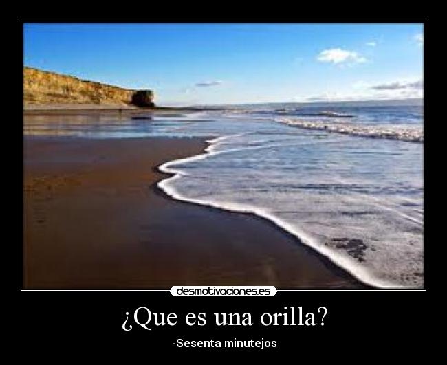 ¿Que es una orilla? -