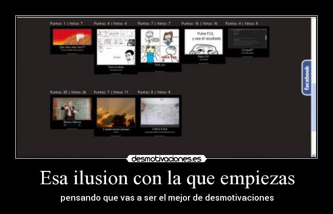 Esa ilusion con la que empiezas - pensando que vas a ser el mejor de desmotivaciones