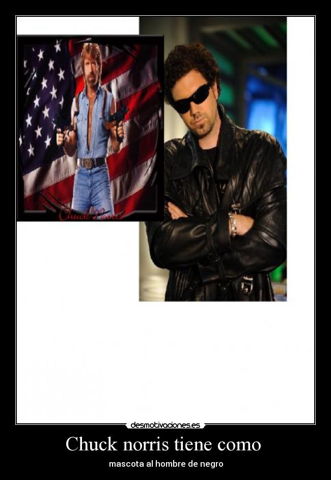 Chuck norris tiene como - mascota al hombre de negro