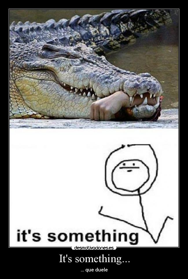 Its something... - ... que duele