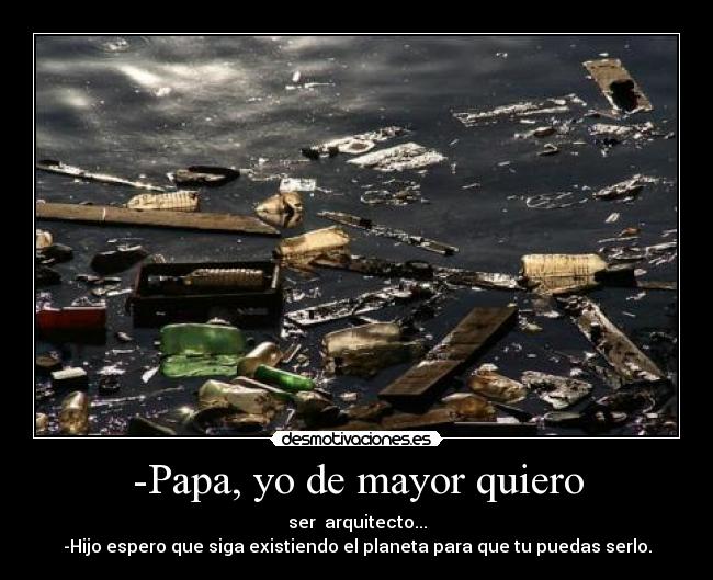-Papa, yo de mayor quiero -