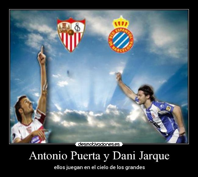 Antonio Puerta y Dani Jarque - ellos juegan en el cielo de los grandes