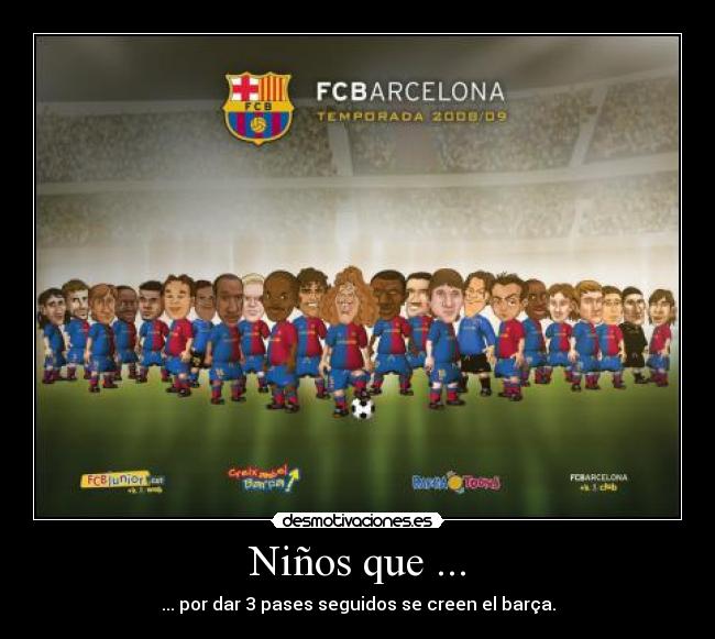 Niños que ... - ... por dar 3 pases seguidos se creen el barça.