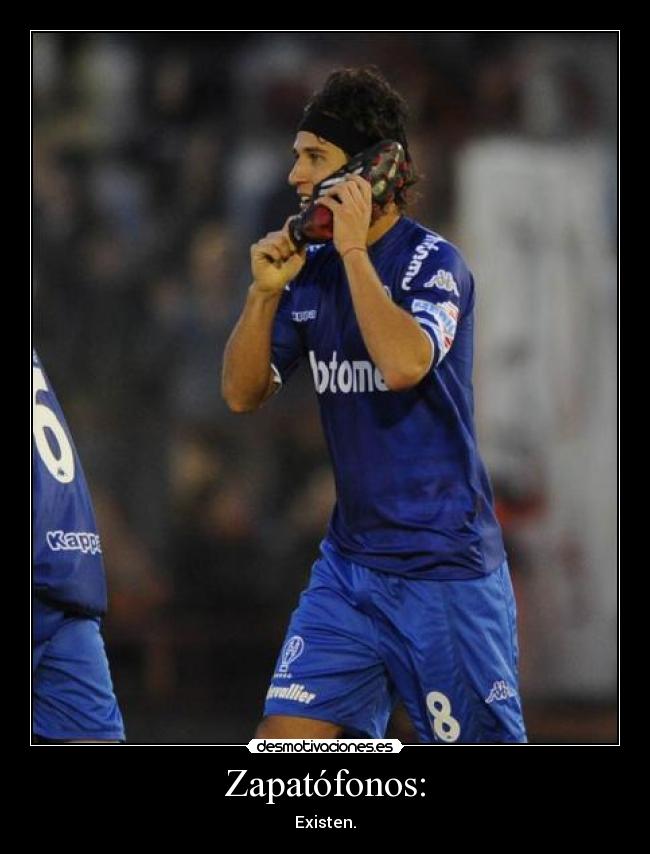 Zapatófonos: - Existen.