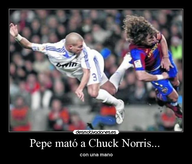 Pepe mató a Chuck Norris... -