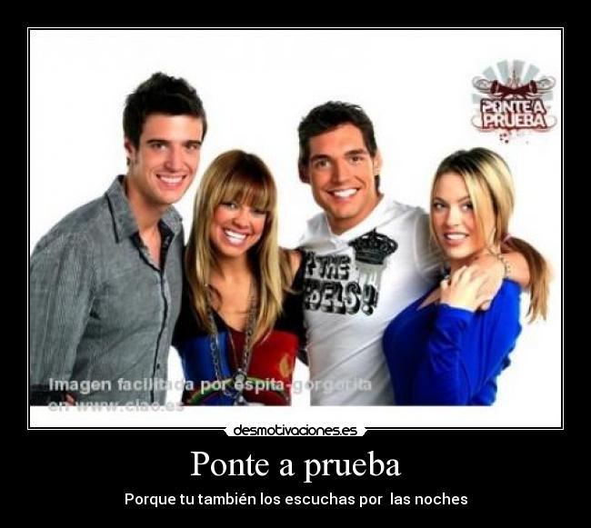 Ponte a prueba - Porque tu también los escuchas por  las noches