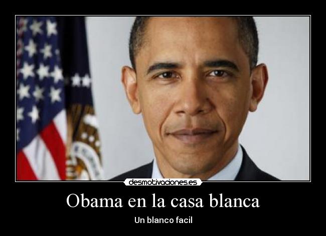 Obama en la casa blanca - Un blanco facil