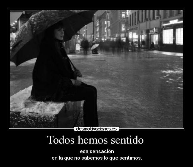 Todos hemos sentido  - 