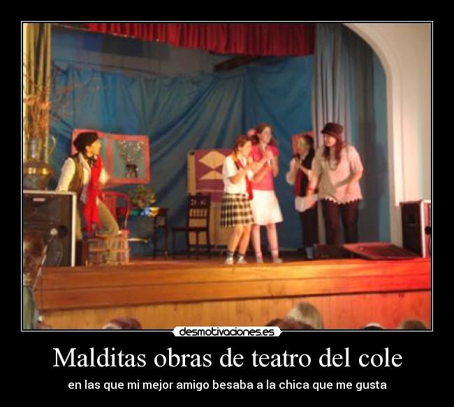 Malditas obras de teatro del cole - en las que mi mejor amigo besaba a la chica que me gusta